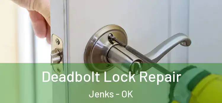  Deadbolt Lock Repair Jenks - OK