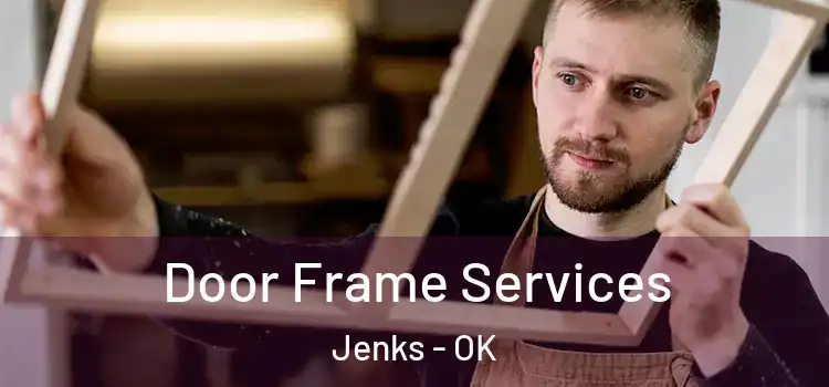  Door Frame Services Jenks - OK