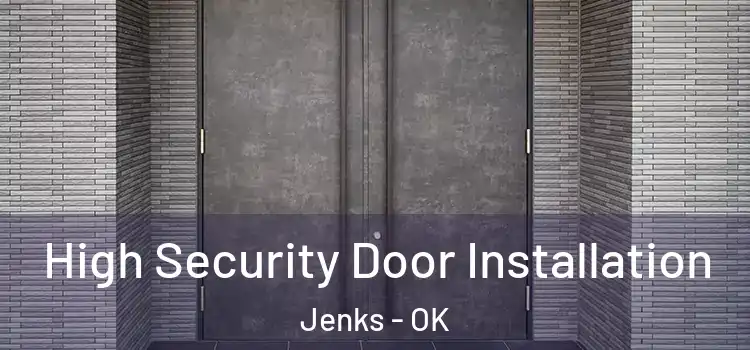  High Security Door Installation Jenks - OK