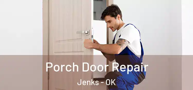  Porch Door Repair Jenks - OK