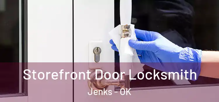  Storefront Door Locksmith Jenks - OK